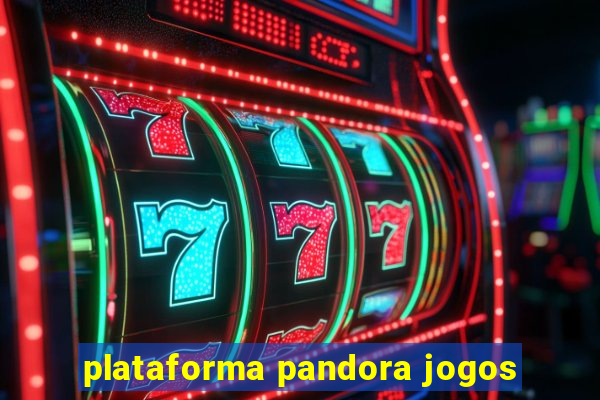 plataforma pandora jogos